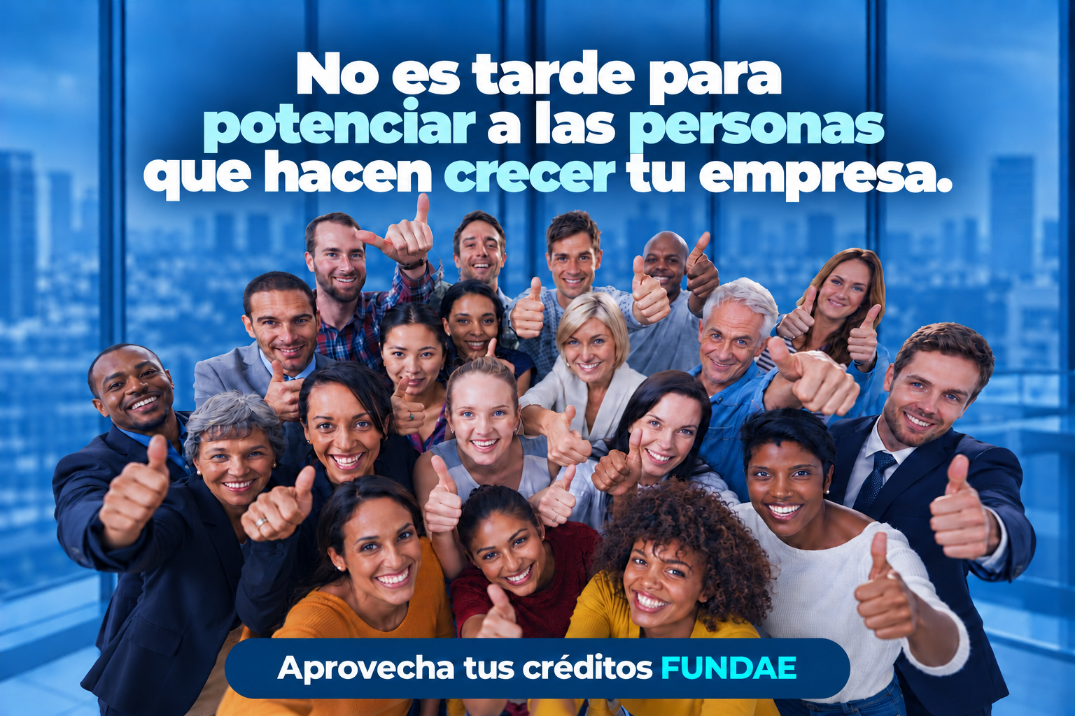 No es tarde para potenciar a las personas. Aprovecha tus créditos FUNDAE.